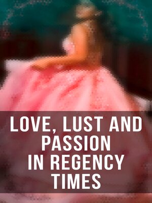 cover image of Love, Lust and Passion in Regency Times